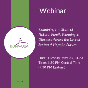 Webinar: “Examining the State of Natural Family Planning in Dioceses Across the United States: A Hopeful Future”