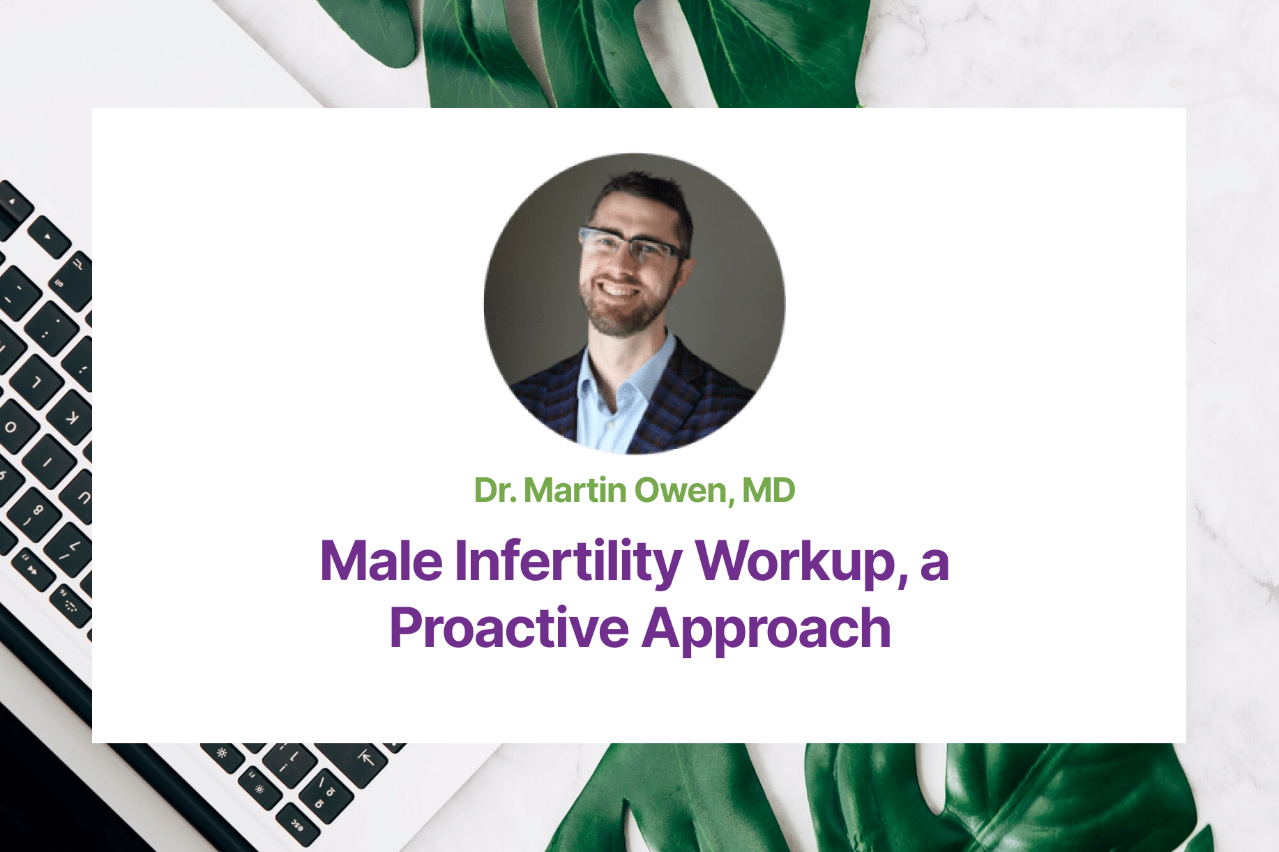 3.08 Male Infertility Workup, a Proactive Approach