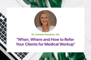 2.05 When, Where and How to Refer Your Clients for Medical Workup