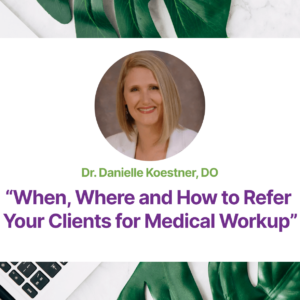 2.05 When, Where and How to Refer Your Clients for Medical Workup