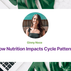 3.07 How Nutrition Impacts Cycle Patterns