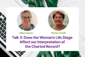 2.01 Does the Woman’s Life Stage Affect our Interpretation of the Charted Record?