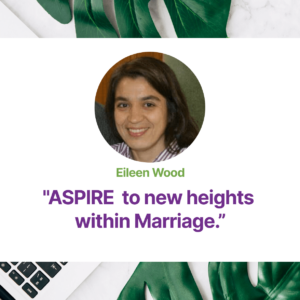 2.11 ASPIRE to new heights within Marriage