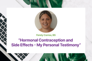 1.05 Hormonal Contraception and Side Effects – My Personal Testimony