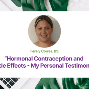 1.05 Hormonal Contraception and Side Effects – My Personal Testimony
