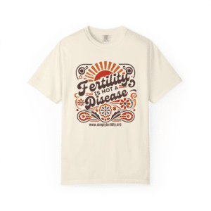 "Fertility IS NOT A Disease" Shirt