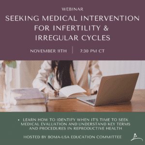 Webinar: Seeking Medical Intervention for Infertility & Irregular Cycles